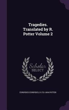 portada Tragedies. Translated by R. Potter Volume 2 (in English)