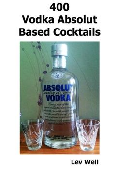 portada 400 Vodka Absolut Based Cocktails (en Inglés)