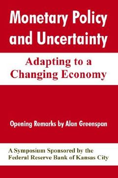 portada monetary policy and uncertainty: adapting to a changing economy