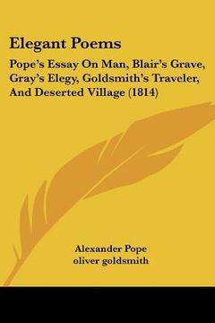 portada elegant poems: pope's essay on man, blair's grave, gray's elegy, goldsmith's traveler, and deserted village (1814) (in English)
