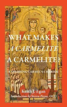 portada What Makes a Carmelite a Carmelite? The 2020 Carmelite Lecture at the Catholic University of America (Studies in the Carmelite Tradition) (en Inglés)