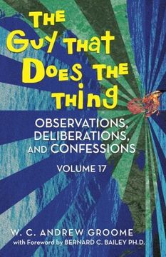 portada The guy That Does the Thing - Observations, Deliberations, and Confessions Volume 17 
