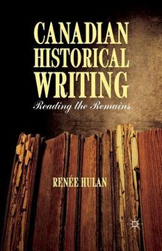 portada Canadian Historical Writing: Reading the Remains (in English)
