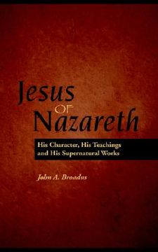 portada jesus of nazareth: his character, teaching and supernatural works (en Inglés)
