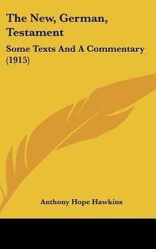 portada the new, german, testament: some texts and a commentary (1915) (in English)