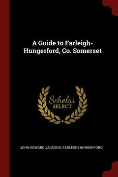 portada A Guide to Farleigh-Hungerford, Co. Somerset