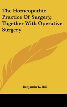 portada the homeopathic practice of surgery, together with operative surgery (en Inglés)