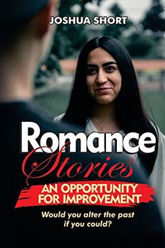 portada Romance Stories: An Opportunity for Improvement: Would you Alter the Past if you Could? (en Inglés)