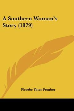 portada a southern woman's story (1879) (en Inglés)
