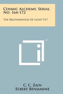 portada cosmic alchemy, serial no. 164-172: the brotherhood of light v17 (in English)