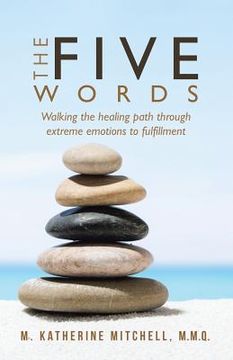 portada The Five Words: Walking the healing path through extreme emotions to fulfillment