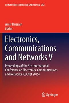 portada Electronics, Communications and Networks V: Proceedings of the 5th International Conference on Electronics, Communications and Networks (Cecnet 2015)