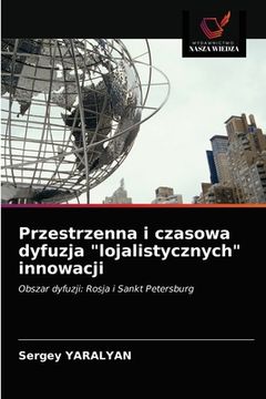 portada Przestrzenna i czasowa dyfuzja "lojalistycznych" innowacji (en Polaco)