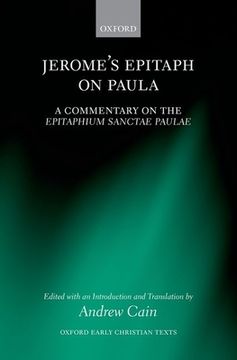portada Jerome'S Epitaph on Paula: A Commentary on the Epitaphium Sanctae Paulae With an Introduction, Text, and Translation (Oxford Early Christian Texts) (en Inglés)