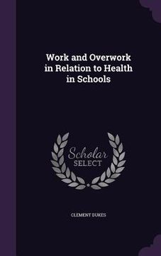 portada Work and Overwork in Relation to Health in Schools (in English)