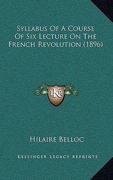 portada syllabus of a course of six lecture on the french revolution (1896) (en Inglés)