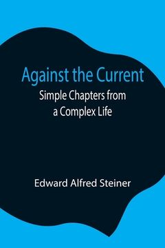 portada Against the Current: Simple Chapters from a Complex Life (in English)