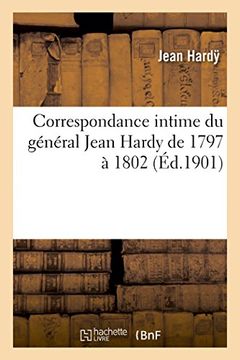 portada Correspondance intime du général Jean Hardy de 1797 à 1802 (Histoire) (French Edition)