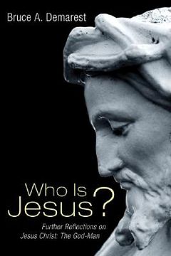 portada who is jesus?: further reflections on jesus christ: the god-man (in English)