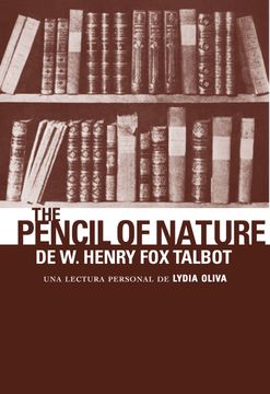 portada The Pencil of Nature de w. Henry fox Talbot: Una Lectura Personal de Lydia Oliva