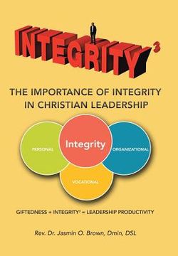 portada Integrity3 The Importance of Integrity in Christian Leadership: Giftedness + Integrity3 = Leadership Productivity