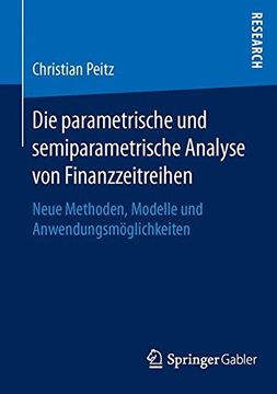 portada Die Parametrische und Semiparametrische Analyse von Finanzzeitreihen: Neue Methoden, Modelle und Anwendungsmöglichkeiten 