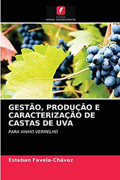 portada Gestão, Produção e Caracterização de Castas de Uva: Para Vinho Vermelho (in Portuguese)