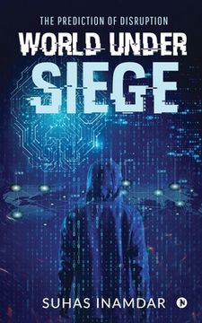 portada World Under Siege: The Prediction of Disruption (en Inglés)