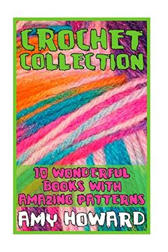 portada Crochet Collection: 10 Wonderful Books With Amazing Patterns: (Crochet Patterns, Crochet Stitches) (Crochet Book) (in English)