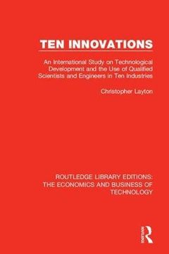 portada Ten Innovations: An International Study on Technological Development and the Use of Qualified Scientists and Engineers in Ten Industrie (in English)