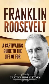 portada Franklin Roosevelt: A Captivating Guide to the Life of FDR (in English)