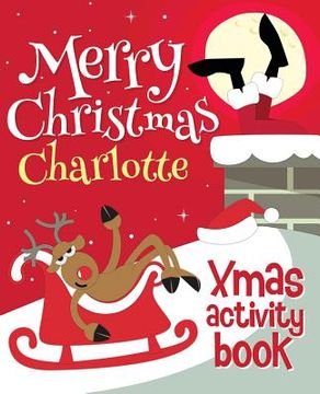 portada Merry Christmas Charlotte - Xmas Activity Book: (Personalized Children's Activity Book) (en Inglés)