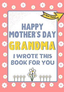 portada Happy Mother'S day Grandma - i Wrote This Book for You: The Mother'S day Gift Book Created for Kids (en Inglés)