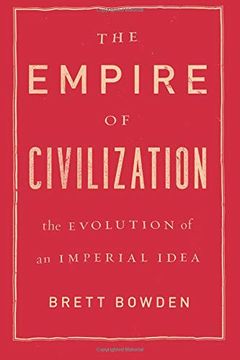 portada The Empire of Civilization: The Evolution of an Imperial Idea (in English)