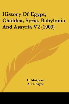 portada history of egypt, chaldea, syria, babylonia and assyria v2 (1903) (en Inglés)
