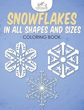 portada Snowflakes in All Shapes and Sizes Coloring Book (en Inglés)