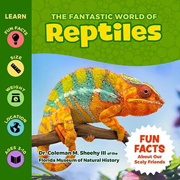 portada The Fantastic World of Reptiles - a Children’S Book About the Wonderful World of Crocodiles, Alligators, Snakes, Turtles, Iguanas, Chameleons, and More - an Educational Fact Book About Life in the Wild (en Inglés)