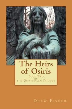 portada The Heirs of Osiris: Book Two of the Osiris Plan Trilogy (en Inglés)