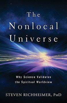 portada The Nonlocal Universe: Why Science Validates the Spiritual Worldview