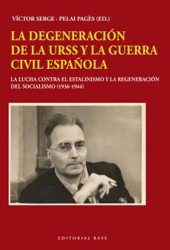 portada La Degeneracion de la Urss y la Guerra Civil Española: La Lucha Contra el Estalinismo y la Regeneracion del Socialismo (1936-1944) (in Spanish)