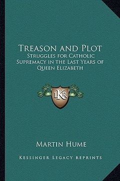 portada treason and plot: struggles for catholic supremacy in the last years of queen elizabeth