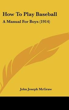 portada how to play baseball: a manual for boys (1914) (en Inglés)
