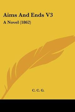 portada aims and ends v3: a novel (1862) (en Inglés)
