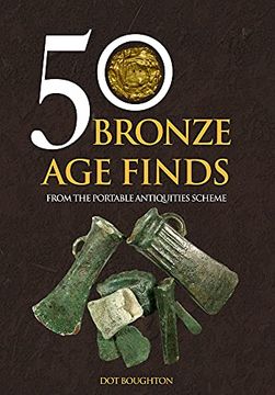 portada 50 Bronze Age Finds: From the Portable Antiquities Scheme (en Inglés)