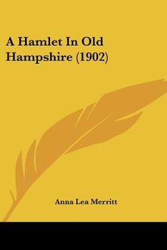 portada a hamlet in old hampshire (1902) (en Inglés)