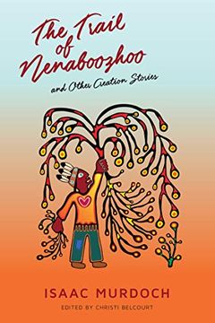 portada The Trail of Nenaboozho: And Other Creation Stories (Stories From the Anishinaabeg) (en Inglés)