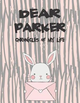 portada Dear Parker, Chronicles of My Life: A Girl's Thoughts (in English)