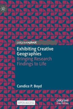 portada Exhibiting Creative Geographies: Bringing Research Findings to Life (in English)