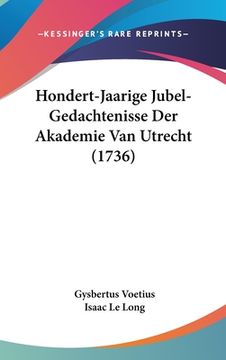 portada Hondert-Jaarige Jubel-Gedachtenisse Der Akademie Van Utrecht (1736)