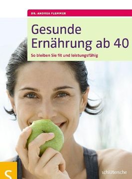 Gesunde Ernährung ab 40: So Bleiben sie fit und Leistungsfähig (en Alemán)